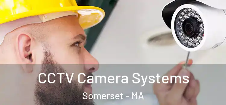 CCTV Camera Systems Somerset - MA
