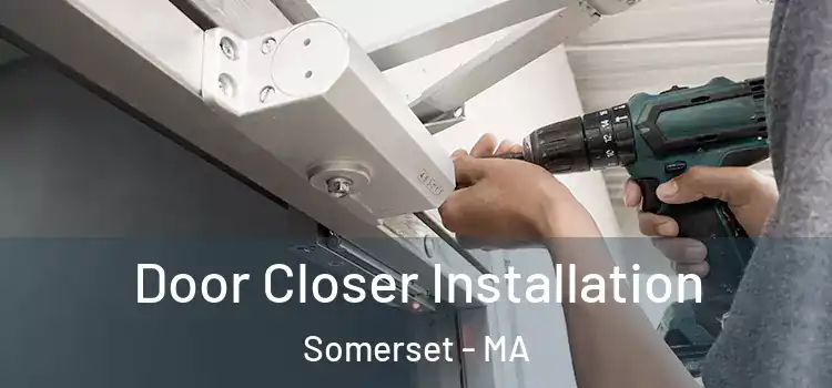  Door Closer Installation Somerset - MA